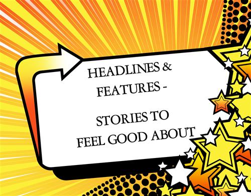 Headlines & Features Stories to Feel Good About 